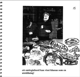 I kapitlet utställningen som medium presenteras många olika definitioner av utställningsmediet. Jan Hjort har gjort denna och andra humoristiska bilder i kompendiet.